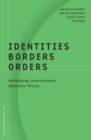 Identities, Borders, Orders : Rethinking International Relations Theory - Book