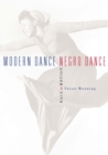 Modern Dance, Negro Dance : Race in Motion - Book