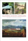 California Mission Landscapes : Race, Memory, and the Politics of Heritage - Book