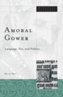 Amoral Gower : Language, Sex, and Politics - Book
