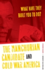 What Have They Built You to Do? : The Manchurian Candidate and Cold War America - Book