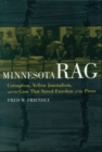 Minnesota Rag : Corruption, Yellow Journalism, and the Case That Saved Freedom of the Press - Book