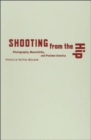 Shooting from the Hip : Photography, Masculinity, and Postwar America - Book