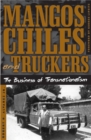 Mangos, Chiles, and Truckers : The Business of Transnationalism - Book