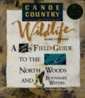 Canoe Country Wildlife : A Field Guide to the North Woods and Boundary Waters - Book