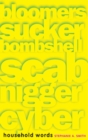 Household Words : Bloomers, Sucker, Bombshell, Scab, Nigger, Cyber - Book