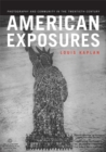 American Exposures : Photography and Community in the Twentieth Century - Book