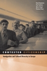 Contested Citizenship : Immigration and Cultural Diversity in Europe - Book