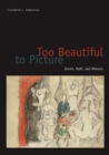 Too Beautiful to Picture : Zeuxis, Myth, and Mimesis - Book