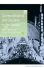 Commodification and Spectacle in Architecture : A Harvard Design Magazine Reader - Book