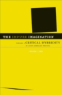 The Impure Imagination : Toward A Critical Hybridity In Latin American Writing - Book