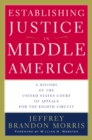 Establishing Justice in Middle America : A History of the United States Court of Appeals for the Eighth Circuit - Book
