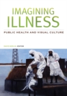 Imagining Illness : Public Health and Visual Culture - Book