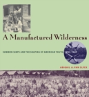 A Manufactured Wilderness : Summer Camps and the Shaping of American Youth, 1890-1960 - Book