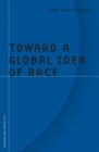 Toward a Global Idea of Race - Book