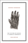 Atavistic Tendencies : The Culture of Science in American Modernity - Book