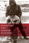 Haunting the Korean Diaspora : Shame, Secrecy, and the Forgotten War - Book