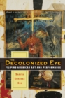 The Decolonized Eye : Filipino American Art and Performance - Book