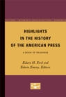 Highlights in the History of the American Press : A Book of Readings - Book