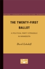 The Twenty-First Ballot : A Political Party Struggle in Minnesota - Book