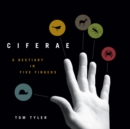 CIFERAE : A Bestiary in Five Fingers - Book