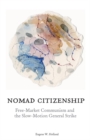Nomad Citizenship : Free-market Communism and the Slow-motion General Strike - Book