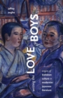 Writing the Love of Boys : Origins of Bishonen Culture in Modernist Japanese Literature - Book