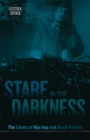 Stare in the Darkness : The Limits of Hip-hop and Black Politics - Book