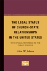 The Legal Status of Church-State Relationships in the United States : With Special Reference to the Public Schools - Book