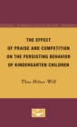 The Effect of Praise and Competition on the Persisting Behavior of Kindergarten Children - Book