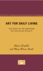 Art for Daily Living : The Story of the Owatonna Art Education Project - Book