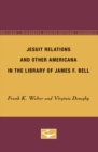 Jesuit Relations and Other Americana in the Library of James F. Bell - Book