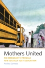 Mothers United : An Immigrant Struggle for Socially Just Education - Book