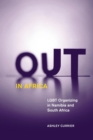 Out in Africa : LGBT Organizing in Namibia and South Africa - Book