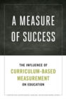 A Measure of Success : The Influence of Curriculum-Based Measurement on Education - Book