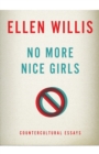 No More Nice Girls : Countercultural Essays - Book