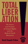 Total Liberation : The Power and Promise of Animal Rights and the Radical Earth Movement - Book