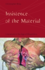 Insistence of the Material : Literature in the Age of Biopolitics - Book
