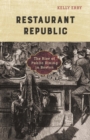 Restaurant Republic : The Rise of Public Dining in Boston - Book