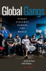 Global Gangs : Street Violence across the World - Book