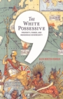The White Possessive : Property, Power, and Indigenous Sovereignty - Book