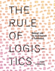 The Rule of Logistics : Walmart and the Architecture of Fulfillment - Book