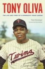 Tony Oliva : The Life and Times of a Minnesota Twins Legend - Book