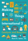 Making Things International 2 : Catalysts and Reactions - Book