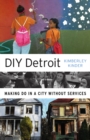 DIY Detroit : Making Do in a City without Services - Book