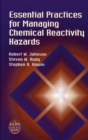 Essential Practices for Managing Chemical Reactivity Hazards - Book