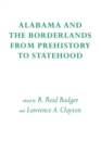Alabama and the Borderlands : From Prehistory to Statehood - Book