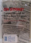 On Strike! : Capital Cities and the Wilkes-Barre Newspaper Unions - Book