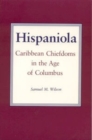 Hispaniola : Chiefdoms of the Caribbean in the Early Years of European Contact - Book