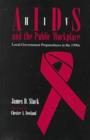 HIV / AIDS and the Public Workplace : Local Government Preparedness in the 1990s - Book